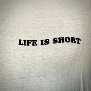 Life is Short